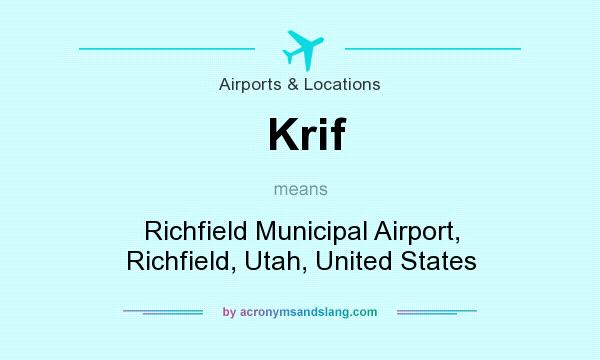 What does Krif mean? It stands for Richfield Municipal Airport, Richfield, Utah, United States