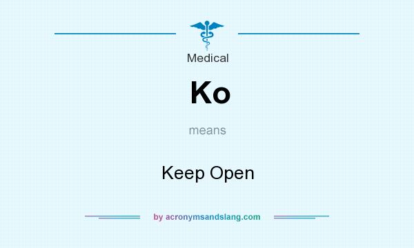 What does Ko mean? It stands for Keep Open