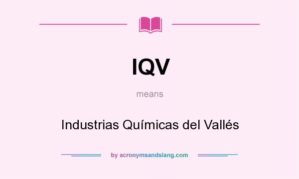 What does IQV mean? It stands for Industrias Químicas del Vallés