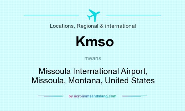 What does Kmso mean? It stands for Missoula International Airport, Missoula, Montana, United States