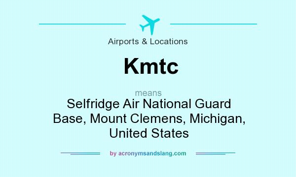 What does Kmtc mean? It stands for Selfridge Air National Guard Base, Mount Clemens, Michigan, United States