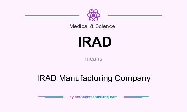 What does IRAD mean? It stands for IRAD Manufacturing Company
