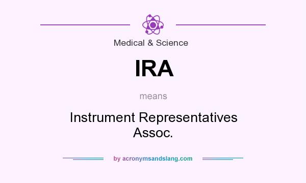 What does IRA mean? It stands for Instrument Representatives Assoc.