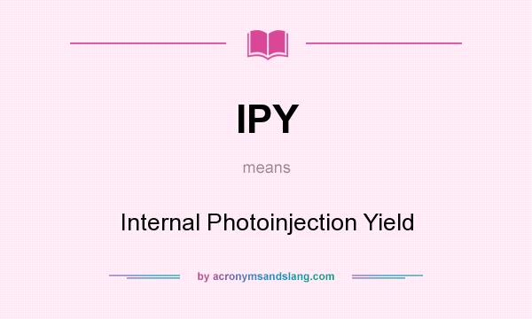 What does IPY mean? It stands for Internal Photoinjection Yield