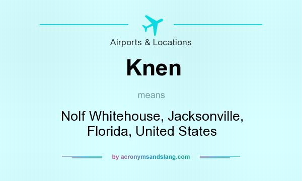 What does Knen mean? It stands for Nolf Whitehouse, Jacksonville, Florida, United States