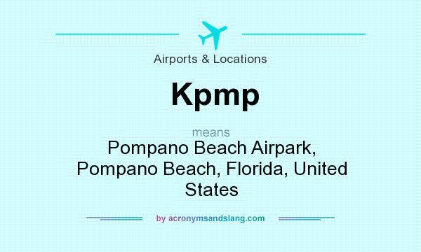 What does Kpmp mean? It stands for Pompano Beach Airpark, Pompano Beach, Florida, United States
