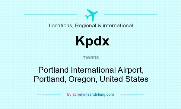 What does Kpdx mean? It stands for Portland International Airport, Portland, Oregon, United States