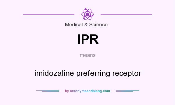 What does IPR mean? It stands for imidozaline preferring receptor