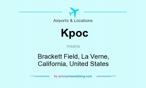 What does Kpoc mean? It stands for Brackett Field, La Verne, California, United States