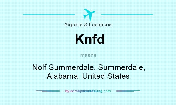 What does Knfd mean? It stands for Nolf Summerdale, Summerdale, Alabama, United States
