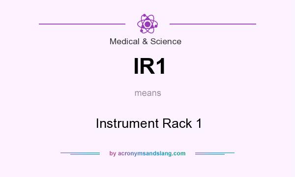What does IR1 mean? It stands for Instrument Rack 1
