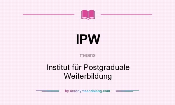 What does IPW mean? It stands for Institut für Postgraduale Weiterbildung