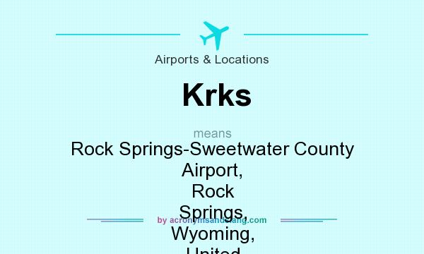 What does Krks mean? It stands for Rock Springs-Sweetwater County Airport, Rock Springs, Wyoming, United States
