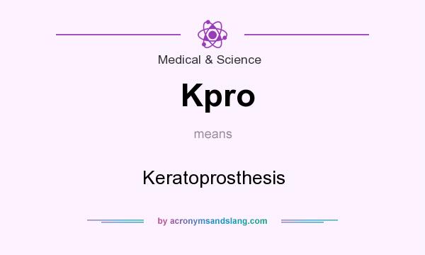 What does Kpro mean? It stands for Keratoprosthesis