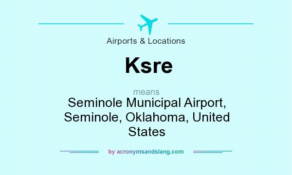 What does Ksre mean? It stands for Seminole Municipal Airport, Seminole, Oklahoma, United States