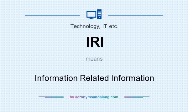 What does IRI mean? It stands for Information Related Information