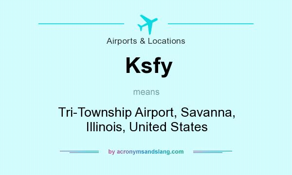 What does Ksfy mean? It stands for Tri-Township Airport, Savanna, Illinois, United States