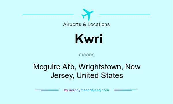 What does Kwri mean? It stands for Mcguire Afb, Wrightstown, New Jersey, United States