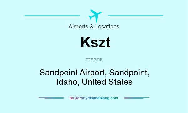 What does Kszt mean? It stands for Sandpoint Airport, Sandpoint, Idaho, United States