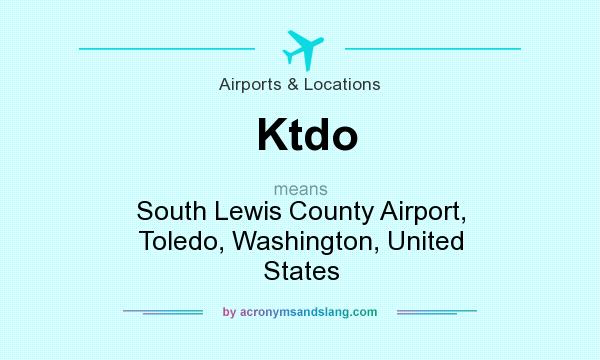 What does Ktdo mean? It stands for South Lewis County Airport, Toledo, Washington, United States