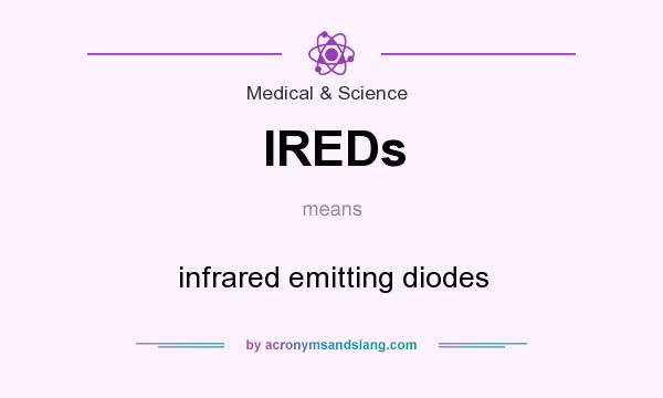 What does IREDs mean? It stands for infrared emitting diodes