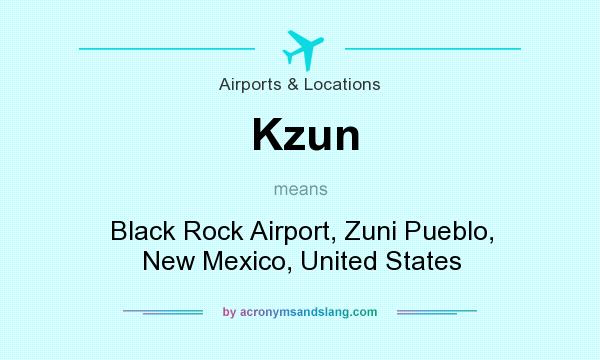 What does Kzun mean? It stands for Black Rock Airport, Zuni Pueblo, New Mexico, United States