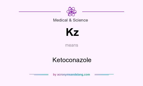 What does Kz mean? It stands for Ketoconazole