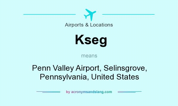 What does Kseg mean? It stands for Penn Valley Airport, Selinsgrove, Pennsylvania, United States