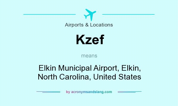 What does Kzef mean? It stands for Elkin Municipal Airport, Elkin, North Carolina, United States