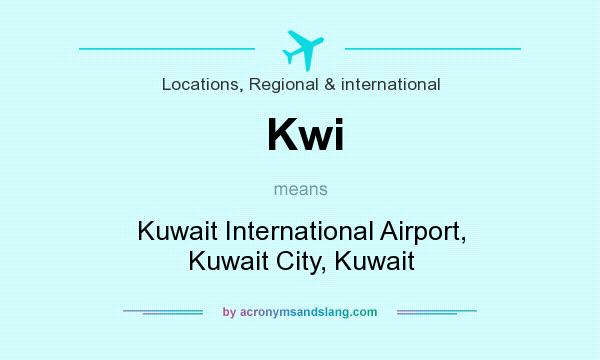 What does Kwi mean? It stands for Kuwait International Airport, Kuwait City, Kuwait