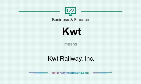 What does Kwt mean? It stands for Kwt Railway, Inc.
