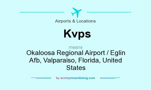 What does Kvps mean? It stands for Okaloosa Regional Airport / Eglin Afb, Valparaiso, Florida, United States