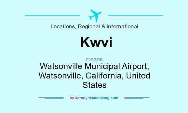 What does Kwvi mean? It stands for Watsonville Municipal Airport, Watsonville, California, United States