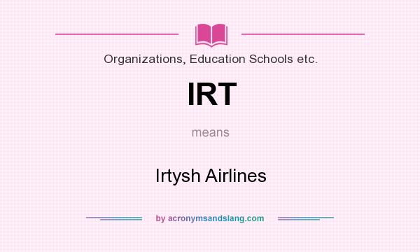 What does IRT mean? It stands for Irtysh Airlines