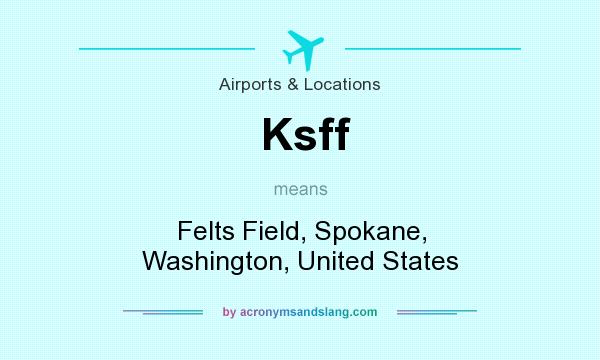 What does Ksff mean? It stands for Felts Field, Spokane, Washington, United States