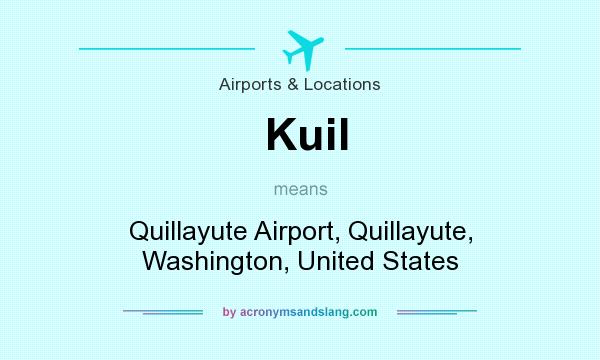 What does Kuil mean? It stands for Quillayute Airport, Quillayute, Washington, United States
