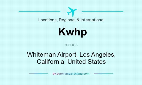What does Kwhp mean? It stands for Whiteman Airport, Los Angeles, California, United States