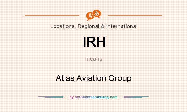 What does IRH mean? It stands for Atlas Aviation Group