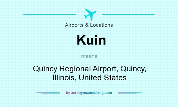What does Kuin mean? It stands for Quincy Regional Airport, Quincy, Illinois, United States