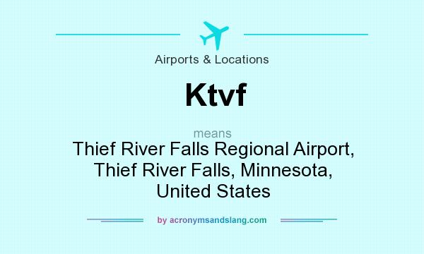 What does Ktvf mean? It stands for Thief River Falls Regional Airport, Thief River Falls, Minnesota, United States