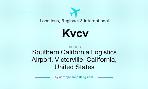 What does Kvcv mean? It stands for Southern California Logistics Airport, Victorville, California, United States