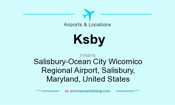 What does Ksby mean? It stands for Salisbury-Ocean City Wicomico Regional Airport, Salisbury, Maryland, United States