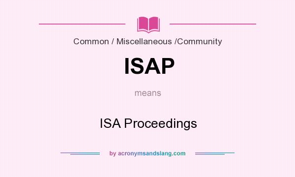 What does ISAP mean? It stands for ISA Proceedings