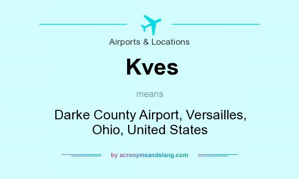 What does Kves mean? It stands for Darke County Airport, Versailles, Ohio, United States