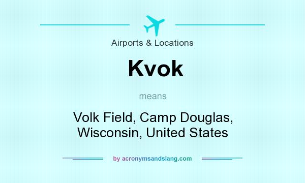 What does Kvok mean? It stands for Volk Field, Camp Douglas, Wisconsin, United States