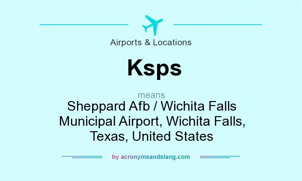 What does Ksps mean? It stands for Sheppard Afb / Wichita Falls Municipal Airport, Wichita Falls, Texas, United States
