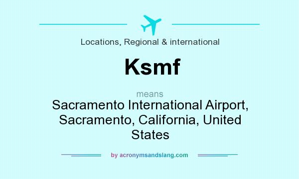 What does Ksmf mean? It stands for Sacramento International Airport, Sacramento, California, United States