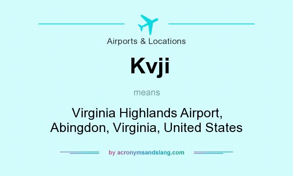 What does Kvji mean? It stands for Virginia Highlands Airport, Abingdon, Virginia, United States