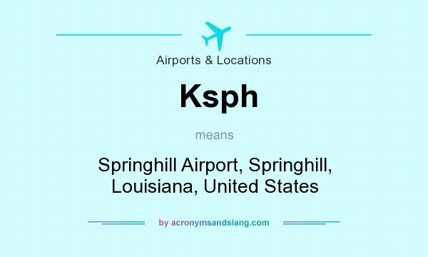 What does Ksph mean? It stands for Springhill Airport, Springhill, Louisiana, United States
