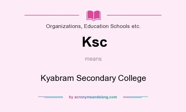 What does Ksc mean? It stands for Kyabram Secondary College